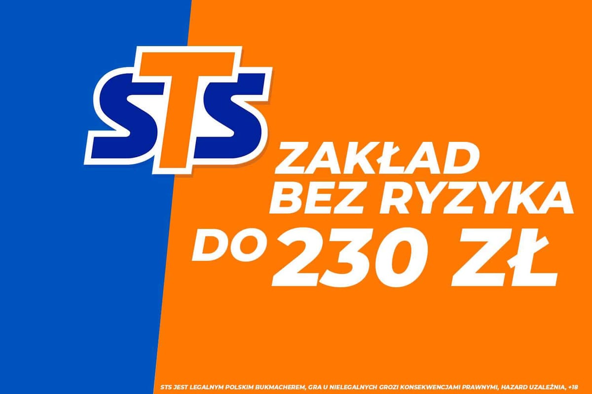 ZAKŁAD BEZ RYZYKA DO 230 PLN! ZWROT NA KONTO GŁÓWNE! Zdjęcie główne wpisu